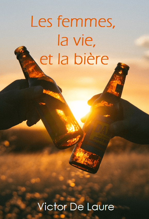 Les femmes, la vie, et la bière