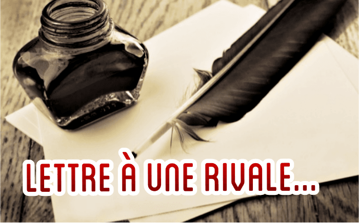 LETTRE A UNE RIVALE...