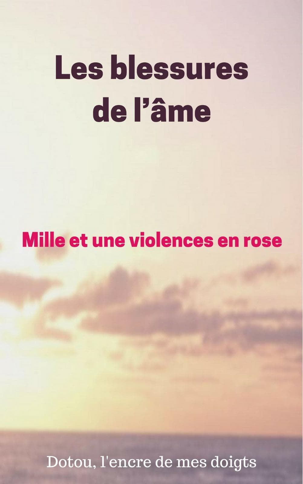 LES BLESSURES DE L'AME - Tome 1 : Mille et une violences en rose