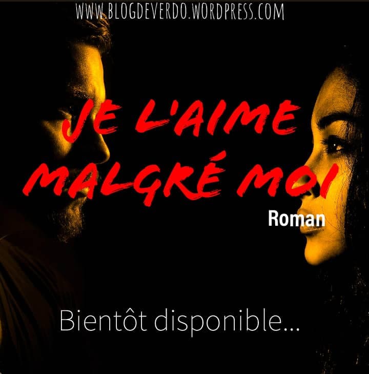 JE L'AIME MALGRÉ MOI (Roman)