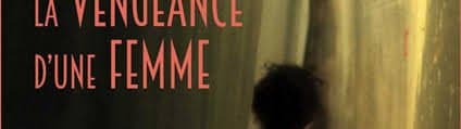 LA VENGEANCE D'UNE FEMME