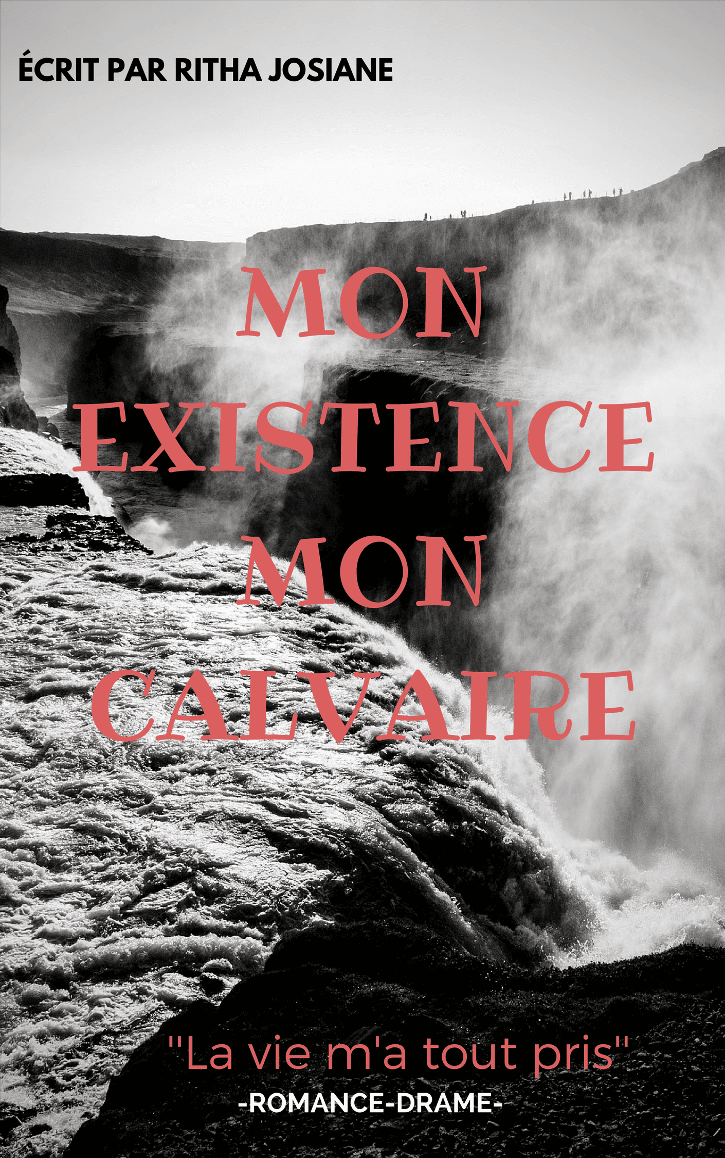 MON EXISTENCE, MON CALVAIRE