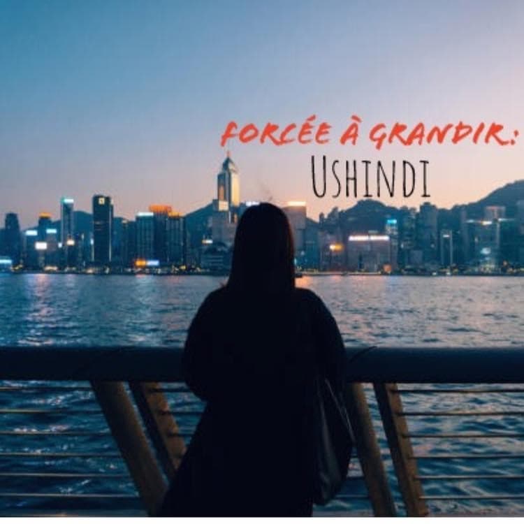 Forcée à grandir: Ushindi