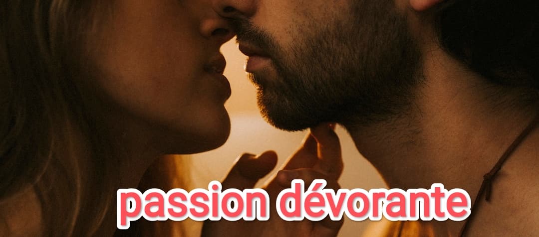 PASSION DÉVORANTE