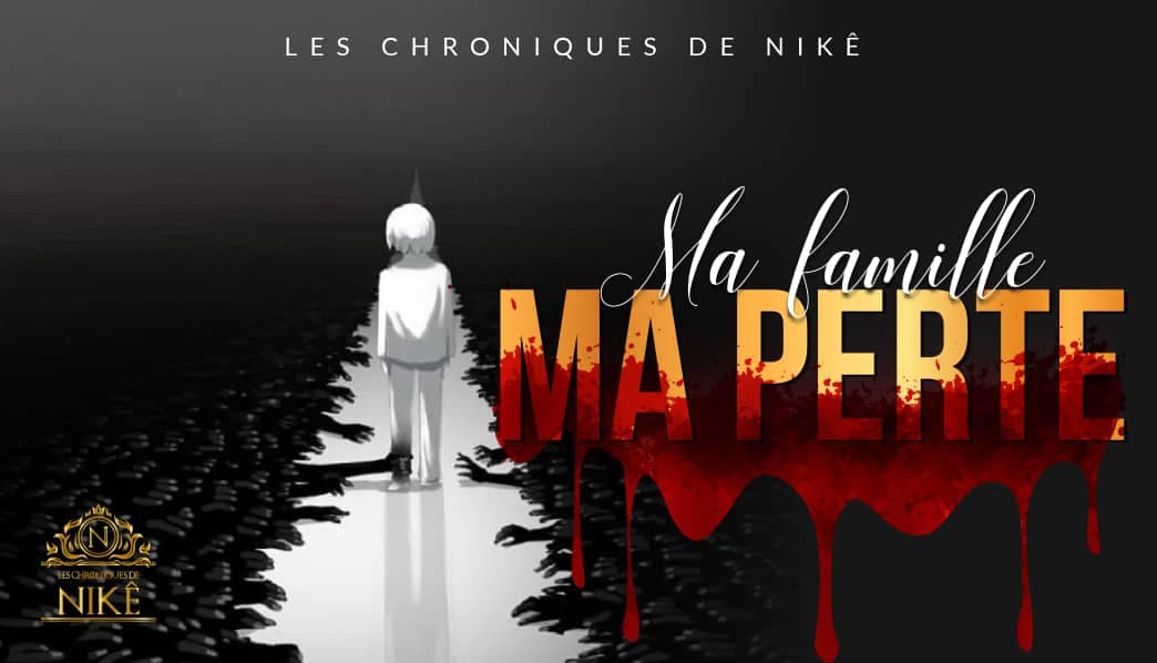 Ma famille, ma perte.