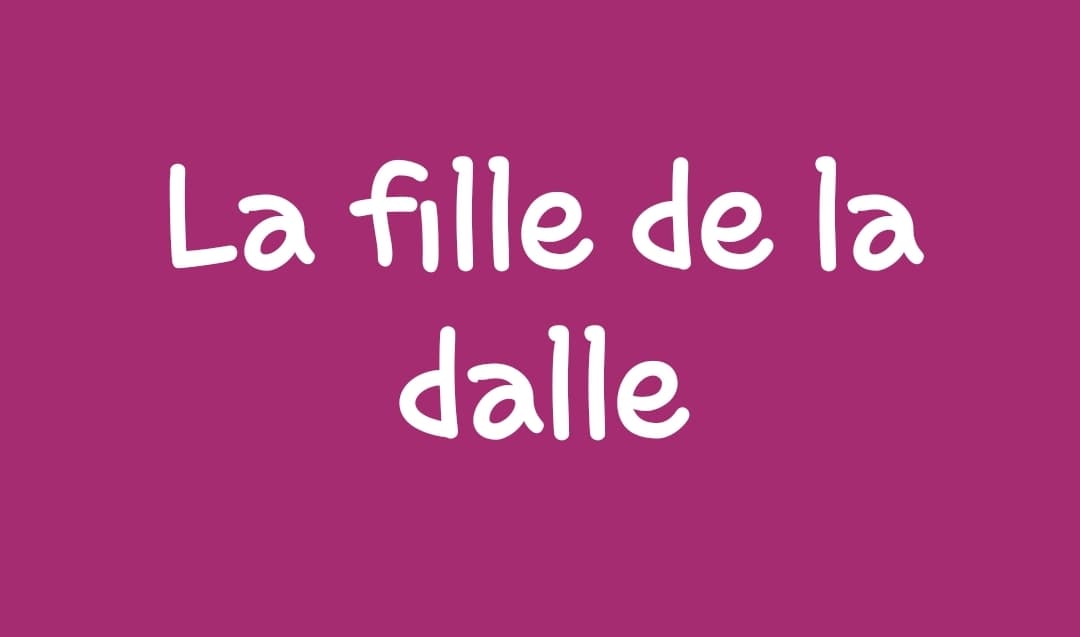 LA FILLE DE LA DALLE