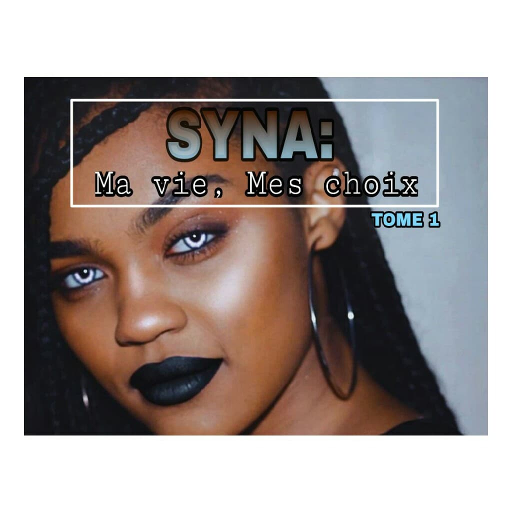 SYNA-Tome 1: Ma vie, Mes choix