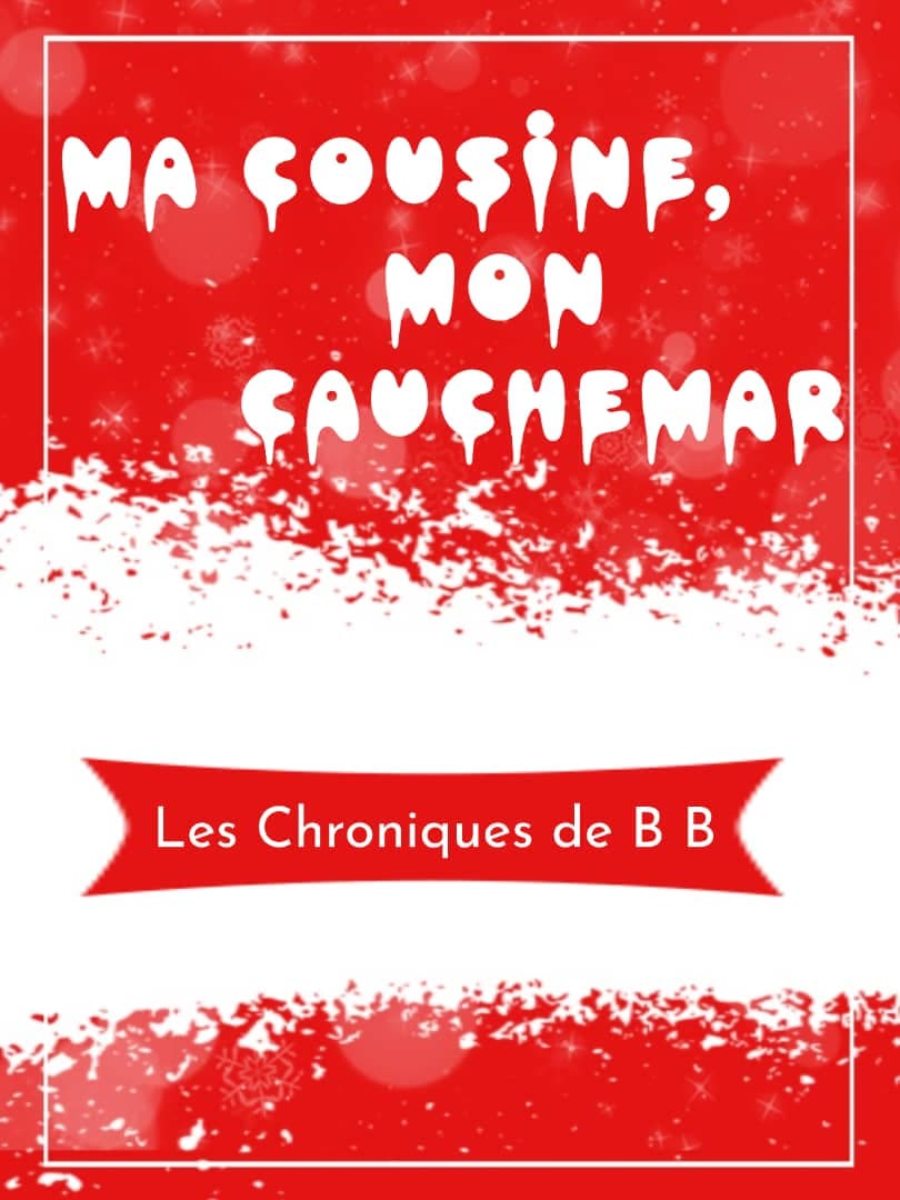 Ma cousine, mon cauchemar.